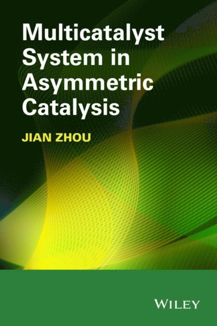 Jian Zhou - Multicatalyst System in Asymmetric Catalysis, E-bok