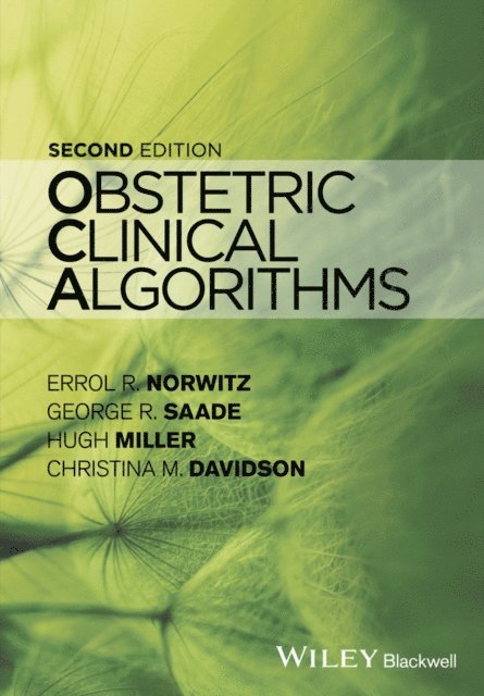 Christina M. Davidson, Hugh Miller, George R. Saade, Errol R. Norwitz - Obstetric Clinical Algorithms, E-bok