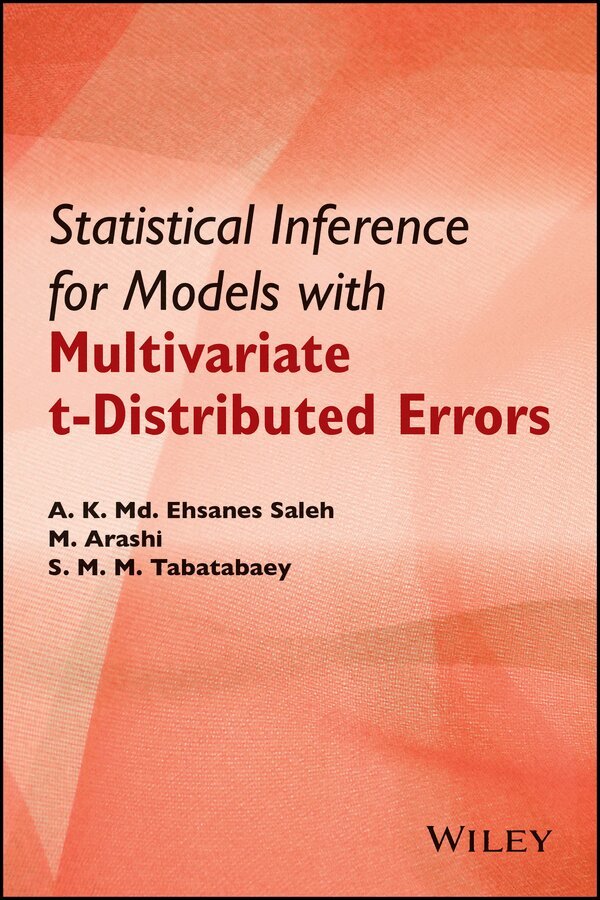 A. K. Md. Ehsanes Saleh, Mohammad Arashi, S. M. M. Tabatabaey - Statistical Inference for Models with Multivariate t–Distributed Errors. Tillgänglighet: Tillfälligt slut