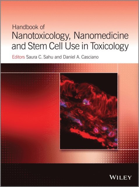 Daniel A. Casciano, Saura C. Sahu - Handbook of Nanotoxicology, Nanomedicine and Stem Cell Use in Toxicology, E-bok