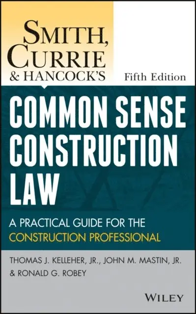 Ronald G. Robey, Jr. John M. Mastin, Jr. Thomas J. Kelleher - Smith, Currie and Hancock's Common Sense Construction Law, E-bok. Tillgänglighet: Lägg i varukorg