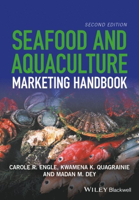 Madan M. Dey, Kwamena K. Quagrainie, Carole R. Engle - Seafood and Aquaculture Marketing Handbook, E-bok