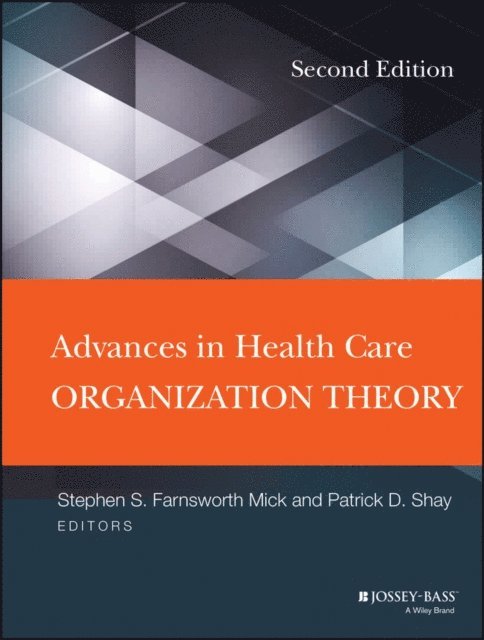 Patrick D. Shay, Stephen S. Mick - Advances in Health Care Organization Theory, E-bok