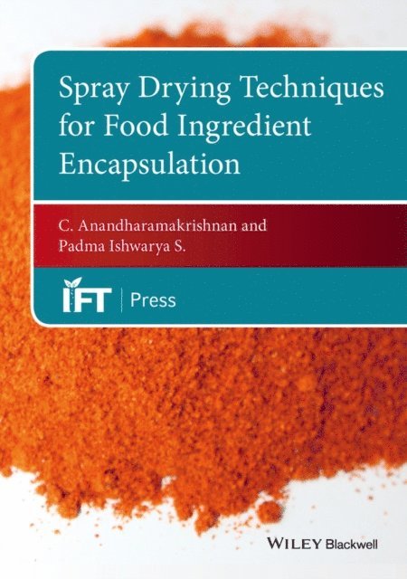 Padma Ishwarya S., C. Anandharamakrishnan - Spray Drying Techniques for Food Ingredient Encapsulation, E-bok