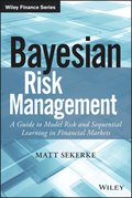Bayesian Risk Management - A Guide to Model Risk and Sequential Learning in Financial Markets