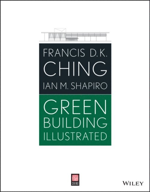 Ian M. Shapiro, Francis D. K. Ching - Green Building Illustrated, E-bok