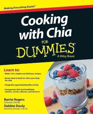 Cooking with Chia For Dummies av Barrie Rogers, Debbie Dooly