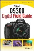 Nikon D5300 Digital Field Guide av J Dennis Thomas, J Dennis Thomas