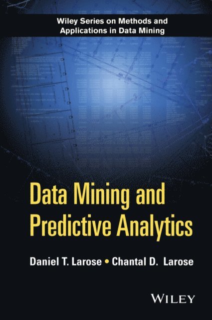 Daniel T. Larose - Data Mining and Predictive Analytics, E-bok