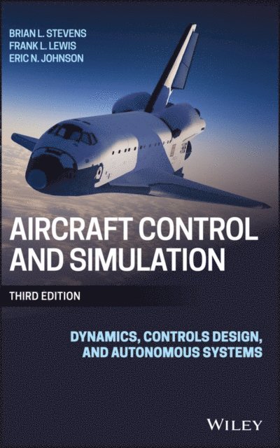 Eric N. Johnson, Frank L. Lewis, Brian L. Stevens - Aircraft Control and Simulation, E-bok