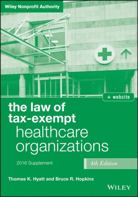 Bruce R. Hopkins, Thomas K. Hyatt - Law of Tax-Exempt Healthcare Organizations 2016 Supplement, E-bok