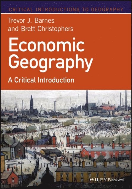 Brett Christophers, Trevor J. Barnes - Economic Geography, E-bok