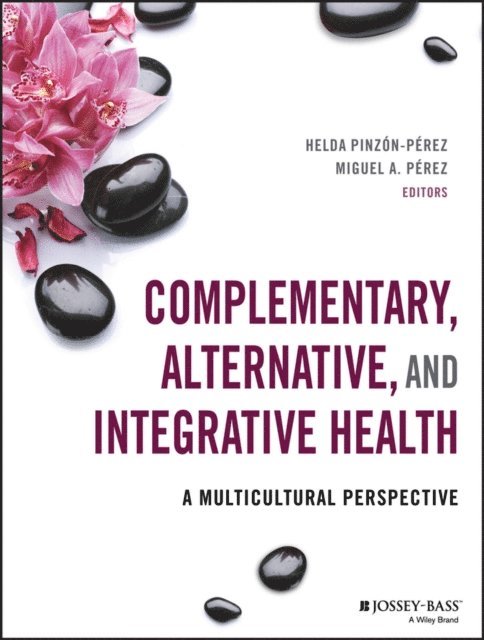 Miguel A. P rez, Helda Pinz n-P rez - Complementary, Alternative, and Integrative Health, E-bok