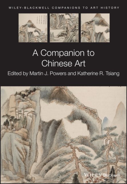 Katherine R. Tsiang, Martin J. Powers - Companion to Chinese Art, E-bok