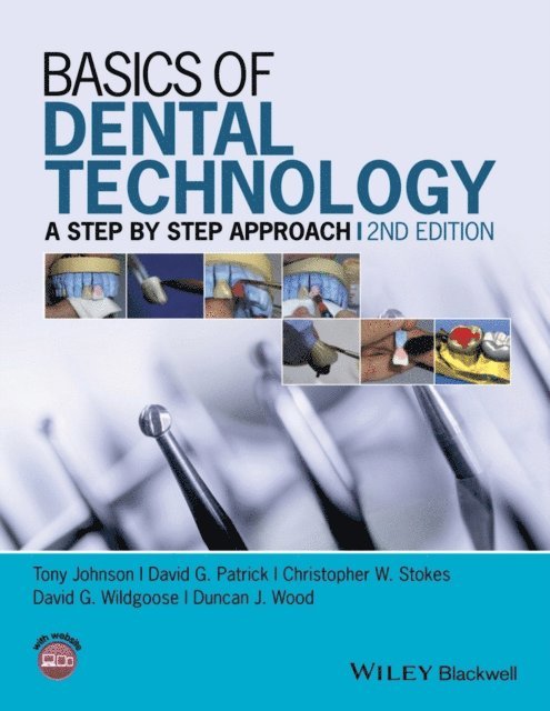 Duncan J. Wood, David G. Wildgoose, Christopher W. Stokes, David G. Patrick, Tony Johnson - Basics of Dental Technology, E-bok
