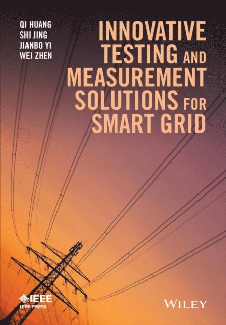 Wei Zhen, Jianbo Yi, Shi Jing, Qi Huang - Innovative Testing and Measurement Solutions for Smart Grid, E-bok