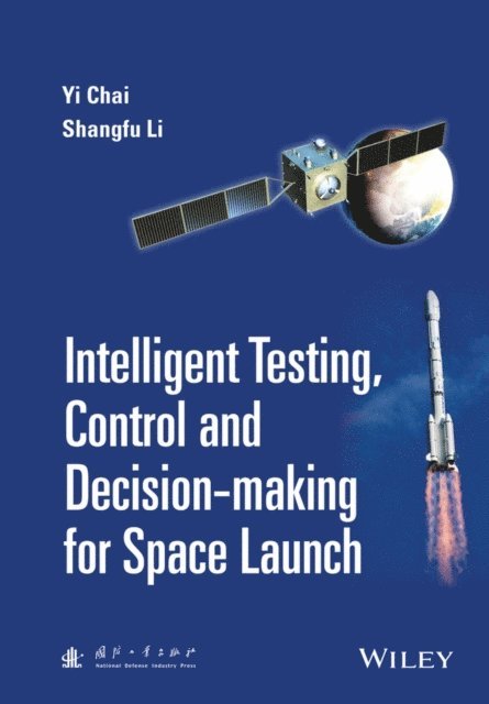 Shangfu Li, Yi Chai - Intelligent Testing, Control and Decision-making for Space Launch, E-bok