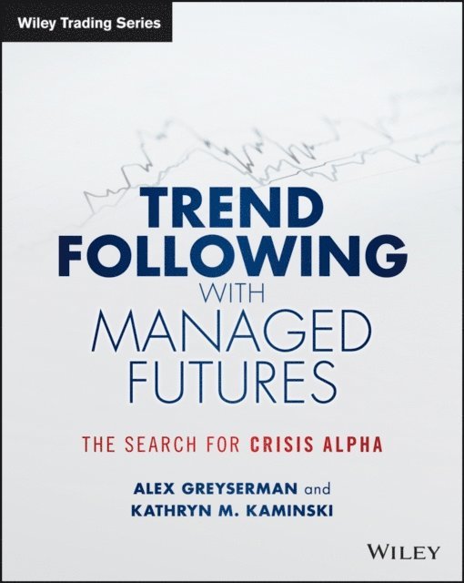 Kathryn Kaminski, Alex Greyserman - Trend Following with Managed Futures, E-bok