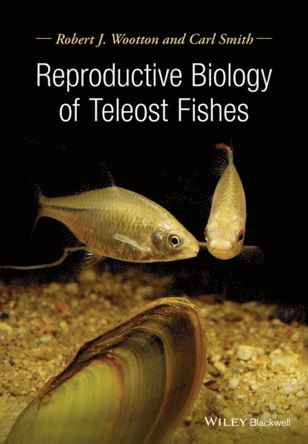Carl Smith, Robert J. Wootton - Reproductive Biology of Teleost Fishes, E-bok