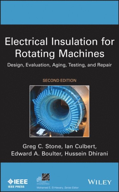 Hussein Dhirani, Edward A. Boulter, Ian Culbert, Greg C. Stone - Electrical Insulation for Rotating Machines, E-bok