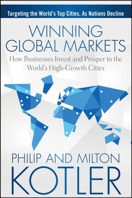 Milton Kotler, Philip Kotler - Winning Global Markets, E-bok