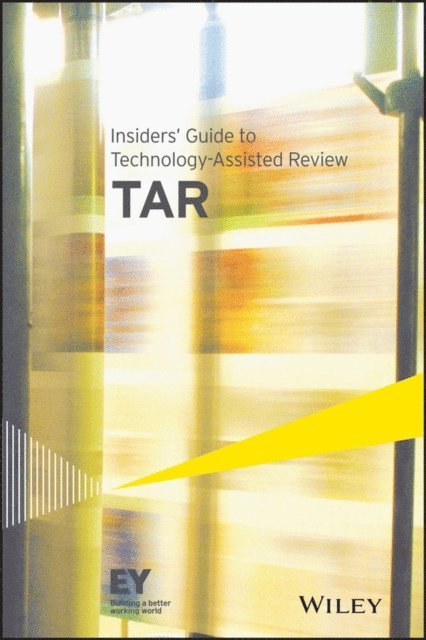 Ernst & Young LLP - Insiders' Guide to Technology-Assisted Review (TAR), E-bok