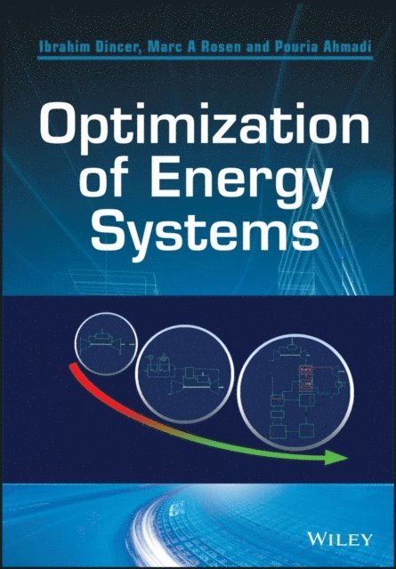 Pouria Ahmadi, Marc A. Rosen, Ibrahim Dincer - Optimization of Energy Systems, E-bok