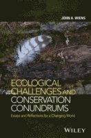 Ecological Challenges and Conservation Conundrums av John A Wiens, John A Wiens