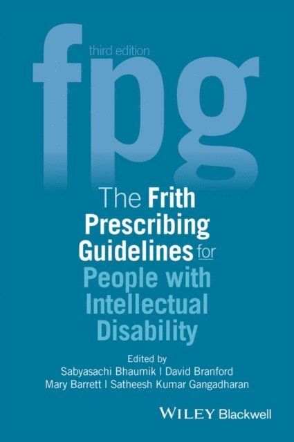 Mary Barrett, David Branford, Satheesh Kumar Gangadharan, Sabyasachi Bhaumik - Frith Prescribing Guidelines for People with Intellectual Disability, E-bok