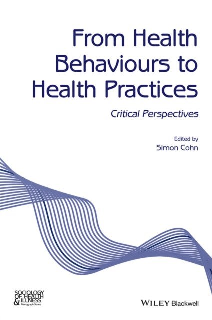 Simon Cohn - From Health Behaviours to Health Practices, E-bok