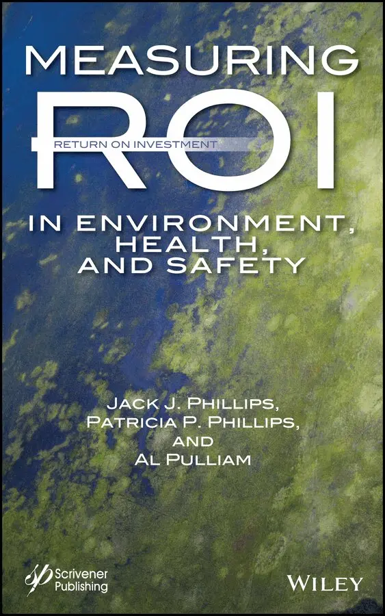 Jack J. Phillips, Patricia Pulliam Phillips, Al Pulliam - Measuring ROI in Environment, Health, and Safety. Tillgänglighet: Tillfälligt slut