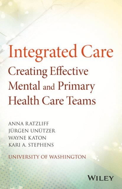 Kari A. Stephens, Wayne Katon, J rgen Un tzer, Anna Ratzliff - Integrated Care, E-bok