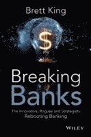 Brett King - Breaking Banks, Inbunden