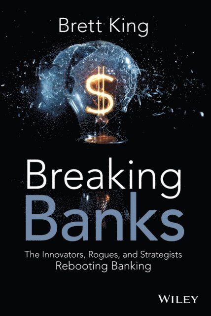Brett King - Breaking Banks, E-bok