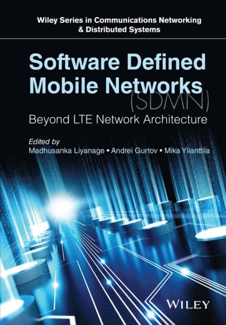 Mika Ylianttila, Andrei Gurtov, Madhusanka Liyanage - Software Defined Mobile Networks (SDMN), E-bok