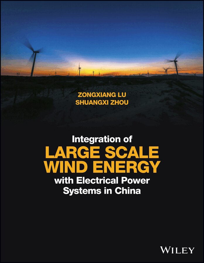 Zongxiang Lu, Shuangxi Zhou - Integration of Large Scale Wind Energy with Electrical Power Systems in China, E-bok