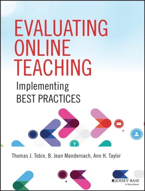 Ann H. Taylor, B. Jean Mandernach, Thomas J. Tobin - Evaluating Online Teaching, E-bok