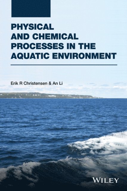 An Li, Erik R. Christensen - Physical and Chemical Processes in the Aquatic Environment, E-bok