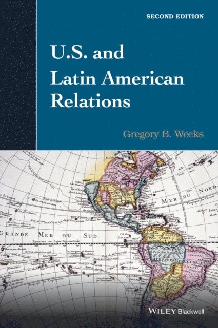 Gregory B. Weeks - U.S. and Latin American Relations, E-bok