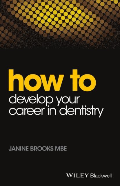 Janine Brooks - How to Develop Your Career in Dentistry, E-bok