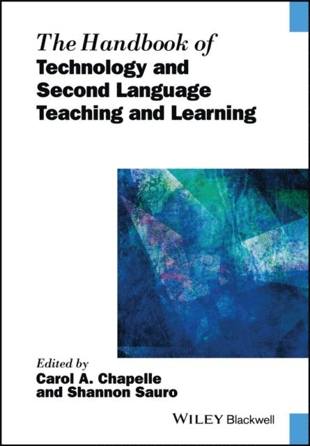 Shannon Sauro, Carol A. Chapelle - Handbook of Technology and Second Language Teaching and Learning, E-bok