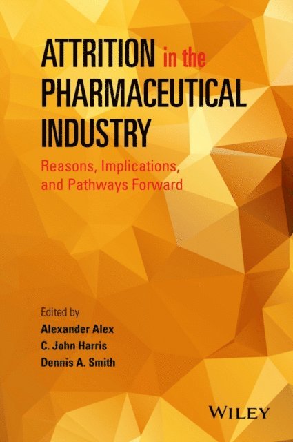 Dennis A. Smith, C. John Harris, Alexander Alex - Attrition in the Pharmaceutical Industry, E-bok