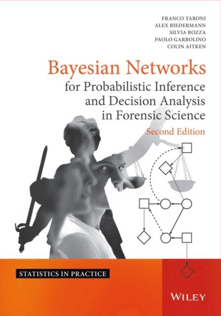 Colin Aitken, Paolo Garbolino, Silvia Bozza, Alex Biedermann, Franco Taroni - Bayesian Networks for Probabilistic Inference and Decision Analysis in Forensic Science, E-bok
