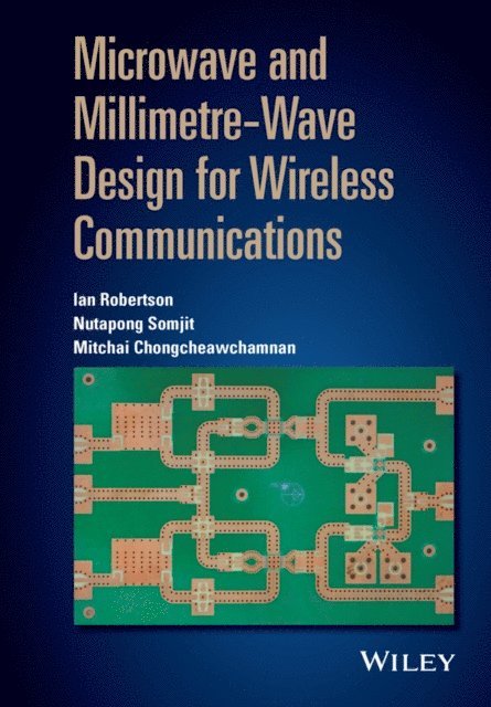 Mitchai Chongcheawchamnan, Nutapong Somjit, Ian Robertson - Microwave and Millimetre-Wave Design for Wireless Communications, E-bok