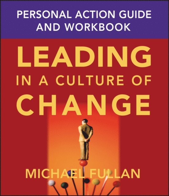 Michael Fullan - Leading in a Culture of Change Personal Action Guide and Workbook, E-bok