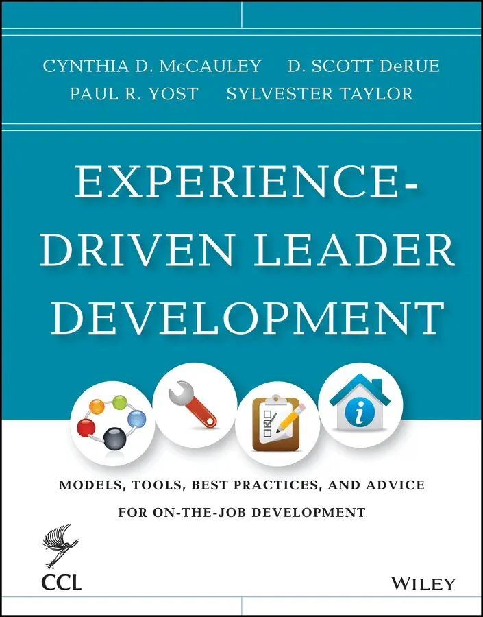Cynthia D. McCauley, D. Scott Derue, Paul R. Yost, Sylvester Taylor - Experience–Driven Leader Development: Strategies, Tools, and Practices. Tillgänglighet: Tillfälligt slut