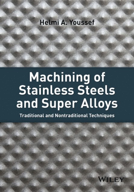 Helmi A. Youssef - Machining of Stainless Steels and Super Alloys, E-bok