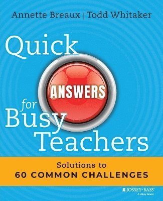 Annette Breaux, Todd Whitaker - Quick Answers for Busy Teachers, Häftad