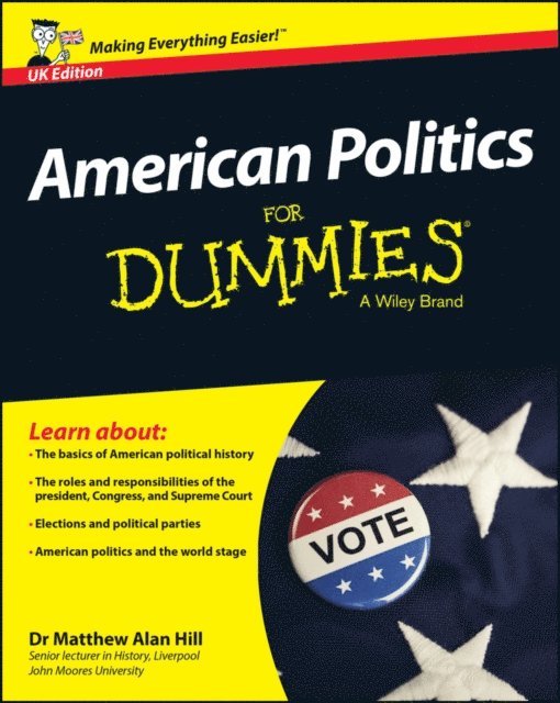 Matthew Alan Hill - American Politics For Dummies, UK Edition, E-bok