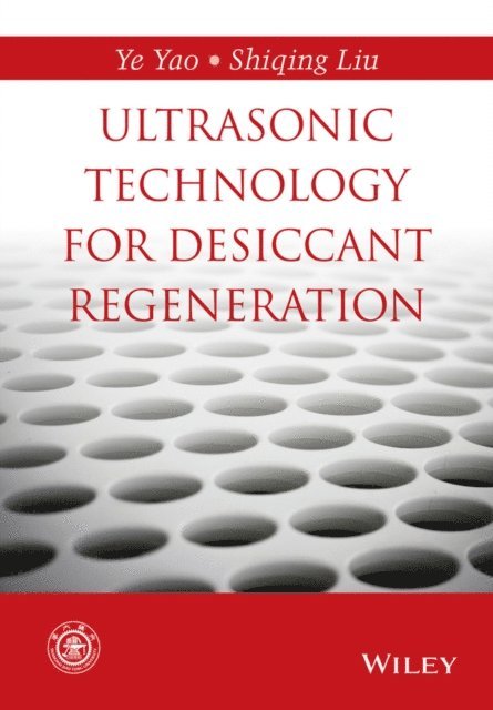 Shiqing Liu, Ye Yao - Ultrasonic Technology for Desiccant Regeneration, E-bok